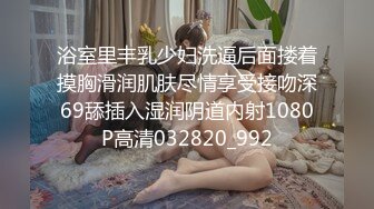 【推荐上集】一年前那个小帅哥又没钱了,这次主动上门伺候爸爸,和爸爸亲热捅菊花