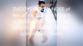 DADDYS LITTLE WHORE offers all her Holes to Make his HUGE COCK feel good and gets a MASSIVE FACIAL (ph63b6ce87b8ef3)